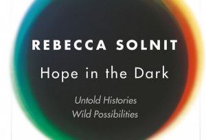 hope in the dark untold histories wild possibilities